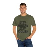 Stay Hungry Stay Foolish T-Shirt, Motivational Tee, Unisex Graphic Tee, Gift for Entrepreneurs, Casual Wear